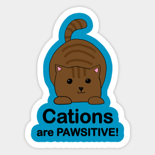 Cations are Pawsitive! Brown Cat Sticker